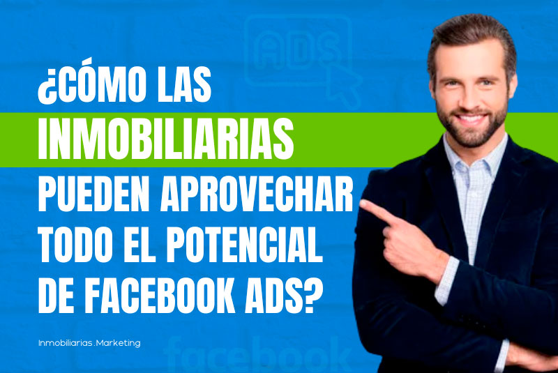 ¿Cómo las inmobiliarias pueden aprovechar los anuncios de Facebook?